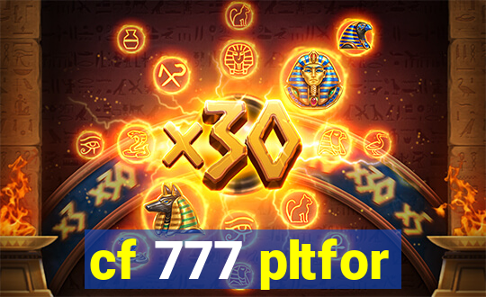 cf 777 pltfor